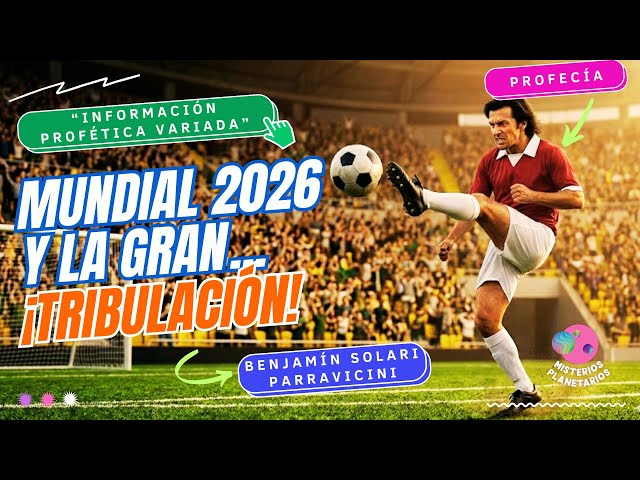 🫵PROFECÍA PARRAVICINI:🔥¡La HORA de la Gran TRIBULACIÓN ha LLEGADO! ⚽MUNDIAL de FÚTBOL FIFA 2026 🥅