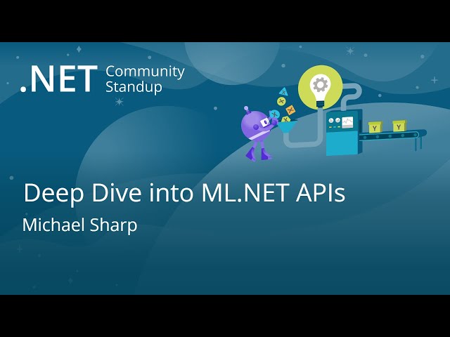 Machine Learning Community Standup - Deep Dive into ML.NET APIs