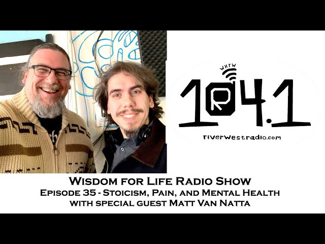 Wisdom For Life Show 35 | Stoicism, Pain, and Mental Health | Dan Hayes and Greg Sadler