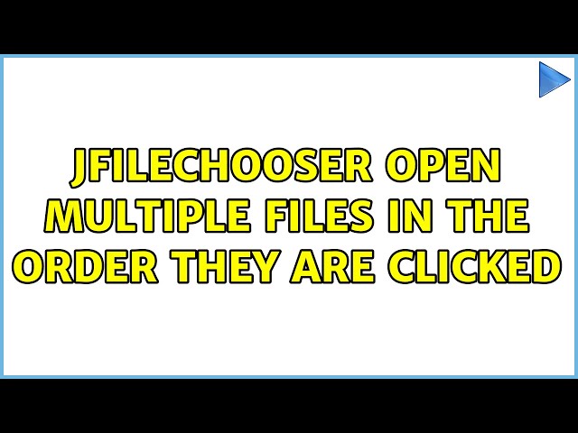JFileChooser open multiple files in the order they are clicked (3 Solutions!!)
