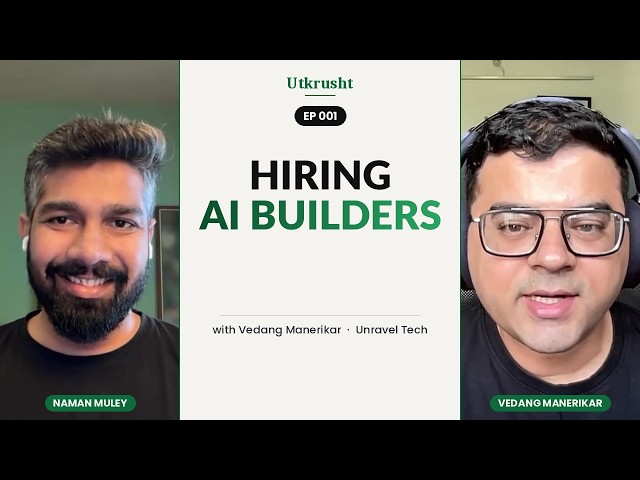 Vedang Manerikar of Unravel Tech on nurturing AI builders | 001