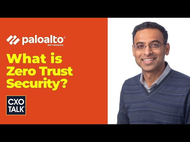 What is Zero Trust Security? (with Palo Alto Networks) | CXOTalk