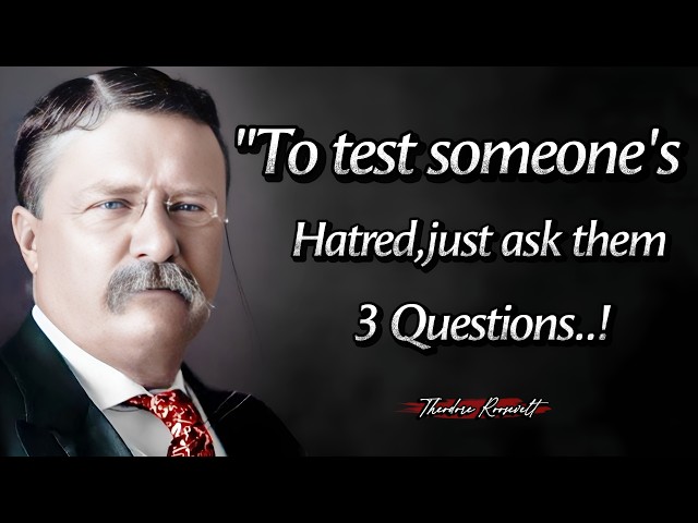 Ask PEOPLE 3 Questions To See Thier Hidden HATRED | Theodore Roosevelt Quotes About Happy Life