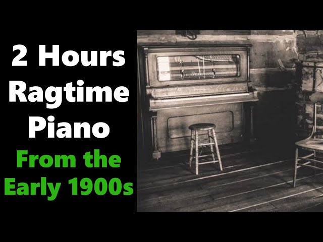 Ragtime Piano From the Early 1900s - 2 Hours