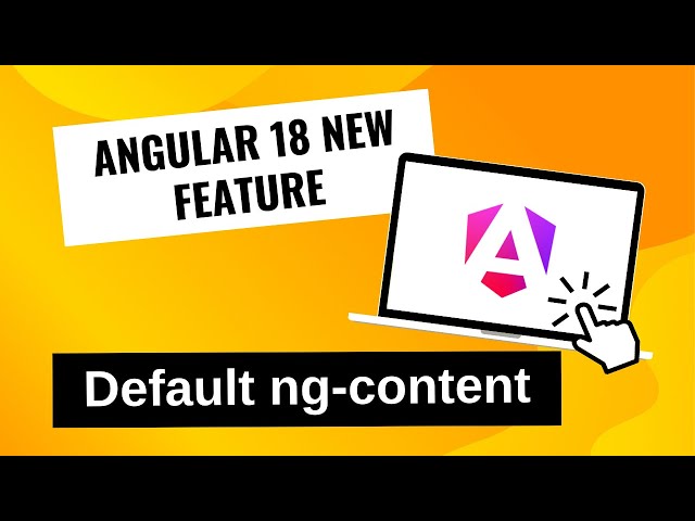 Angular 18 New Feature: Fallback (Default) content for ng-content