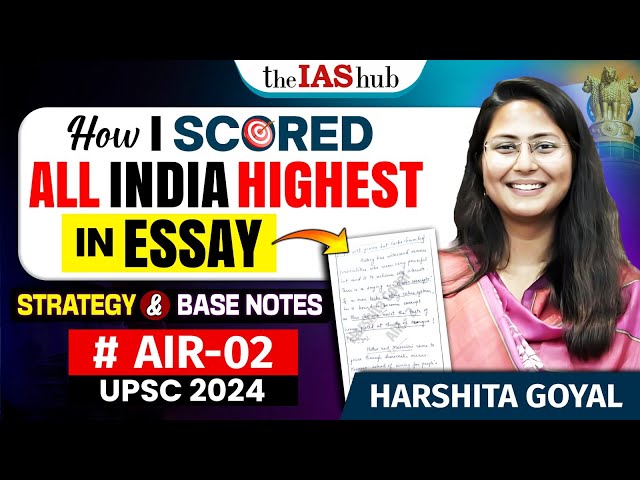 How Harshita Goyal AIR 2 UPSC scored All India Highest in Essay? | Strategy & Base Notes | theIAShub