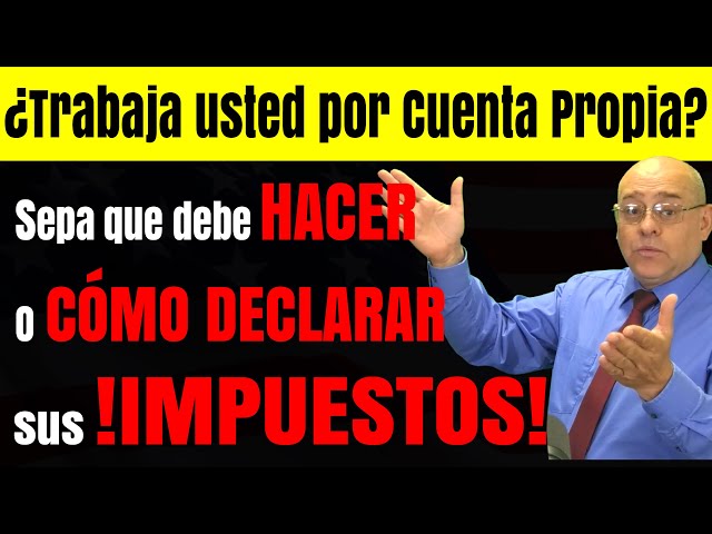 ¿Trabaja usted por Cuenta Propia? Sepa que debe HACER o CÓMO DECLARAR sus IMPUESTOS
