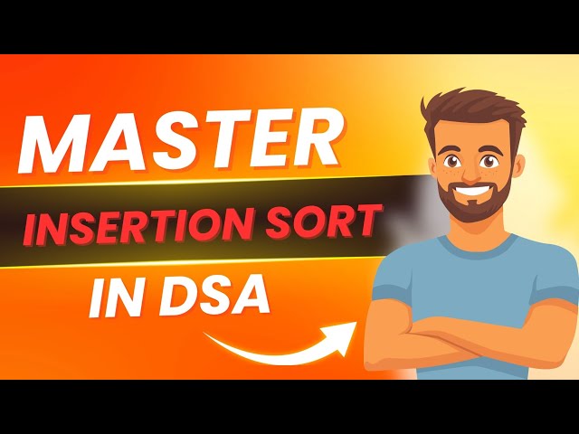 Mastering Insertion Sort in DSA 2025 | DSA Course for Beginners