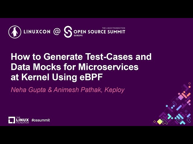 How to Generate Test-Cases and Data Mocks for Microservices at Kernel Using eBPF - Neha Gupta & A...