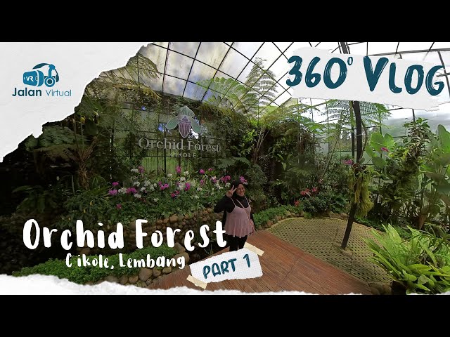 Orchid Forest Cikole, Lembang | 360 VR Video | Full Review - Part 1
