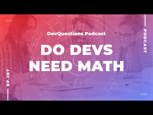 287. How Much Math Does a Developer Need to Know?