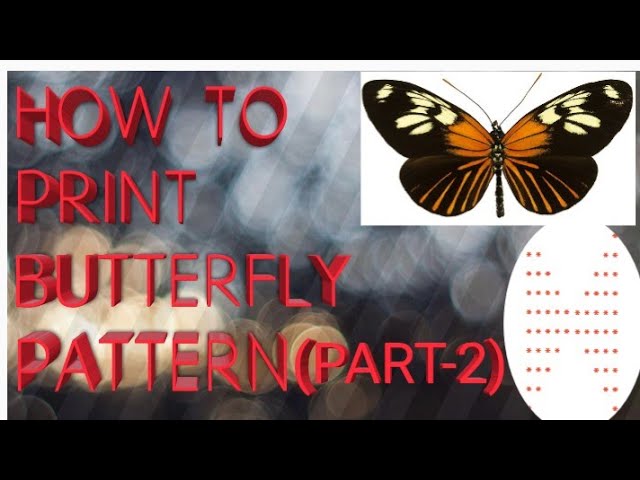 HOW TO PRINT BUTTERFLY PATTERN (PART-2) EXECUTION.