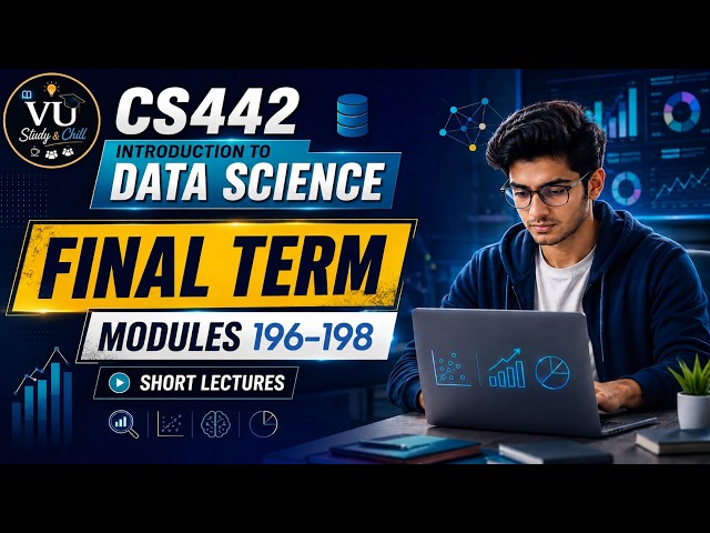 CS442 Modules 196-198 | Data Science Interview Strategies & Core Skills | VU Final Term Prep