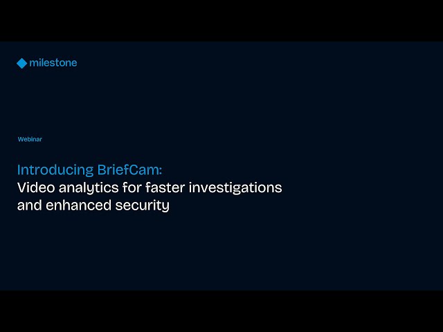 Introducing BriefCam: Video analytics for faster investigations and enhanced safety