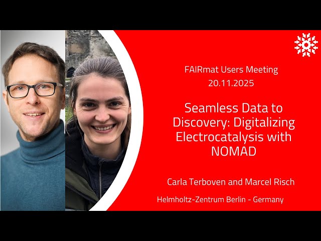 FAIRmat Users Meeting | Digitalizing Electrocatalysis with NOMAD – Carla Terboven & Marcel Risch
