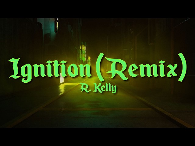 R. Kelly - Ignition (Remix) | Paroles