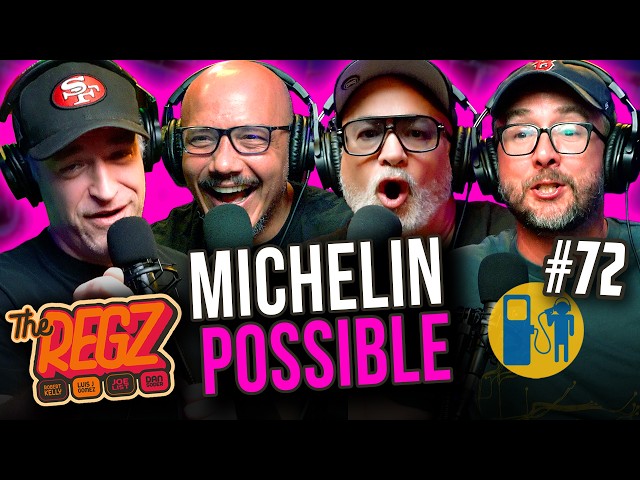 Michelin Possible | The Regz w/ Robert Kelly, Dan Soder, Luis J. Gomez and Joe List Ep #72