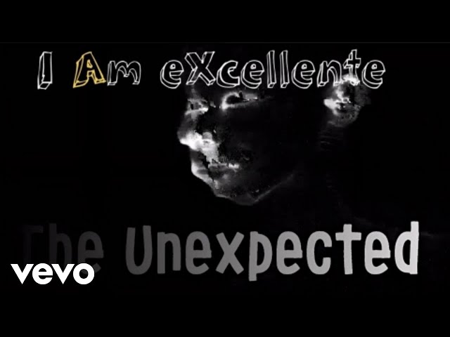 I Am eXcellente - The Unexpected