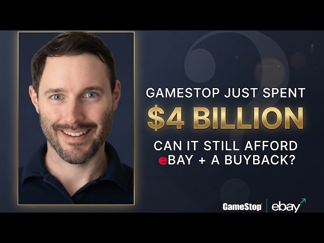 GameStop Just Spent $4 Billion — Can It Still Afford eBay and a Buyback?