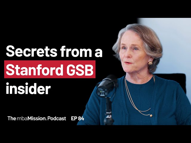 Former Stanford GSB Adcom: What Gets You In — and What Gets You Rejected| Ep 84