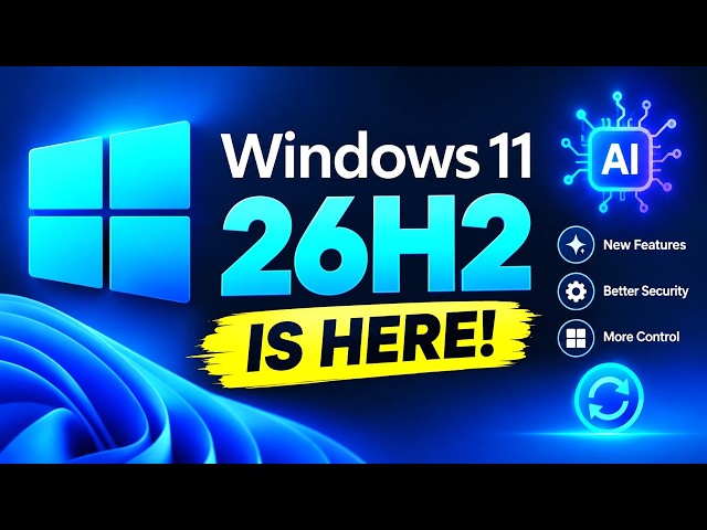 Windows 11 26H2 Is HERE! | New AI Features, Start Menu, Security & More!