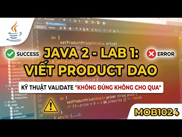 #MOB1024 Java 2 - Lab 1: Viết ProductDAO, Hàm Nhập & Xử lý Validate Dữ liệu
