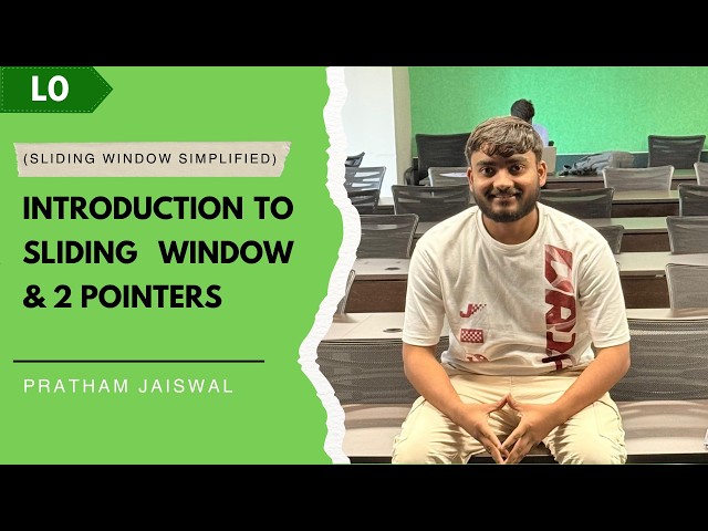 L0. Introduction to Sliding Window & 2 Pointers | Generic Templates | Pattern Wise