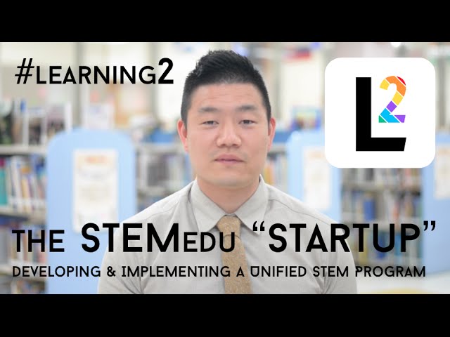 The STEMedu "Startup": Developing & Implementing a Unifying STEM Program (#Learning2)