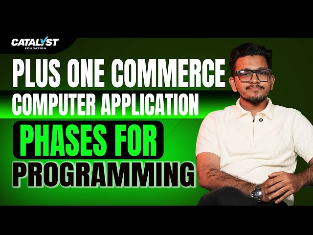 Plus One |💻 Computer Application | Phases of Programming Explained Simply! | Catalyst Education