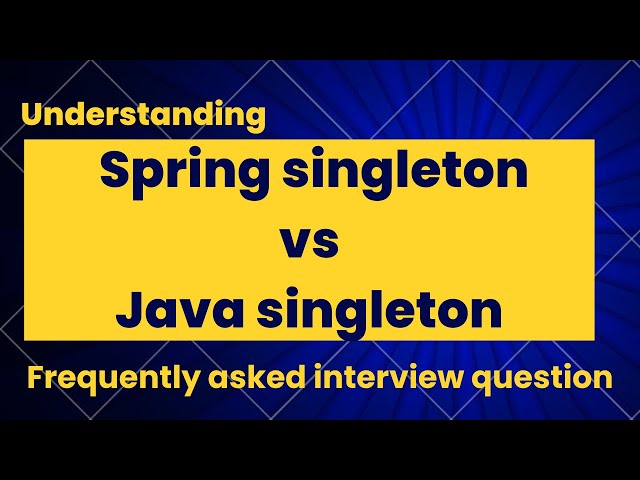 Spring Singleton vs Java Singleton: Key Differences Explained