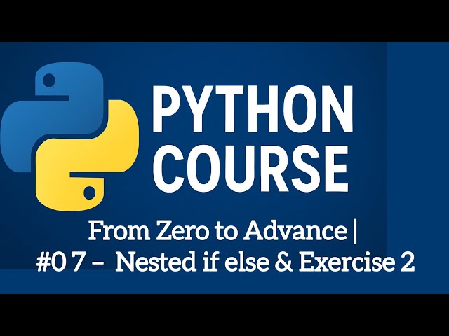 Python Course 07 I Nested if else & Exercise 2