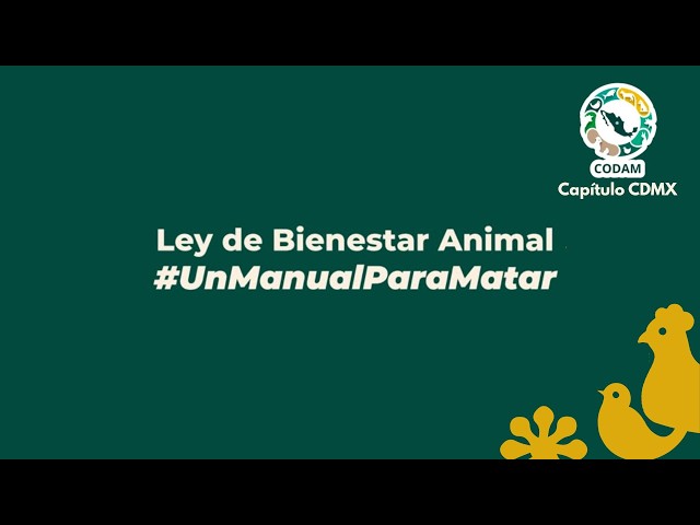 Ley General de Bienestar Animal #UnManualParaMatar. CODAM CDMX