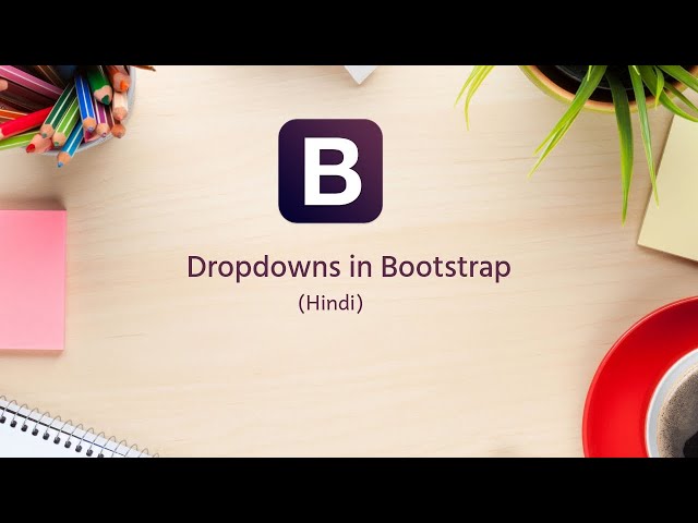 Bootstrap Tutorials in Hindi/urdu - 8 - Dropdowns in Bootstrap