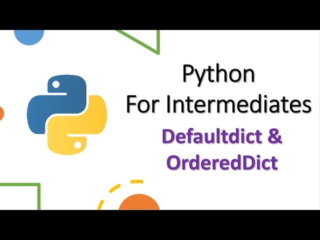 Defaultdict and OrderedDict (Collections Module)