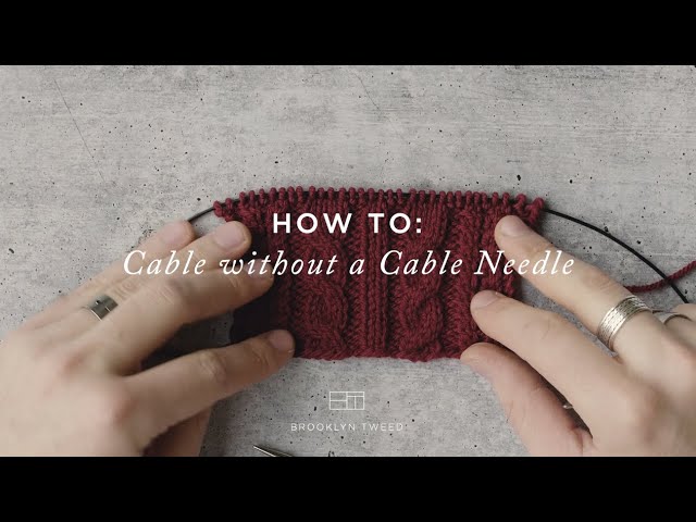 How To: Cable Without a Cable Needle | Brooklyn Tweed
