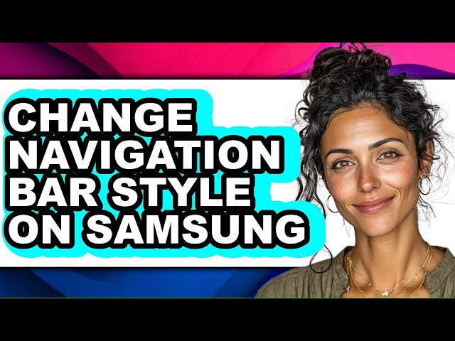How to Change Navigation Bar Style on Samsung (full Guide)