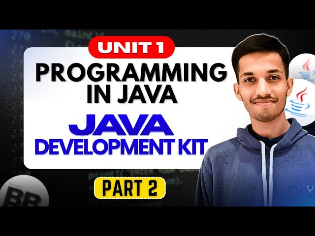 Java Development Kit (JDK) | Programming in Java | Unit 1 | Part 1.2