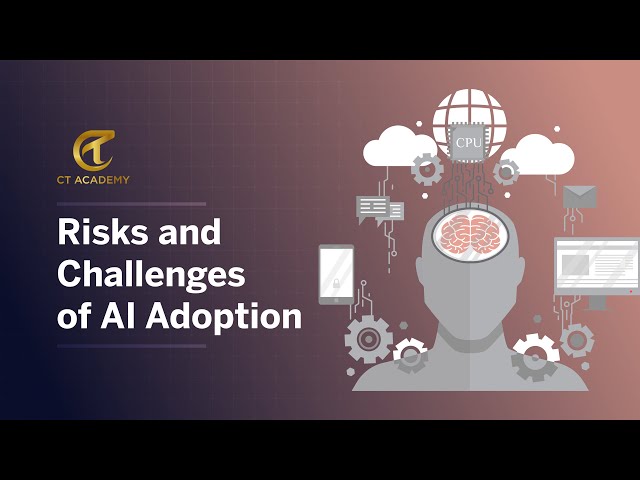 Risks and Challenges of AI Adoption | CT Academy