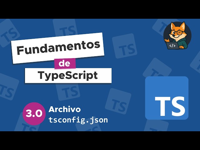 TypeScript desde cero #3 – tsconfig.json explicado