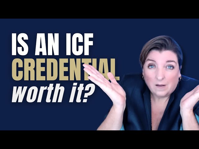Considering an ICF Credential? A Master Coach Weighs the Pros and Cons