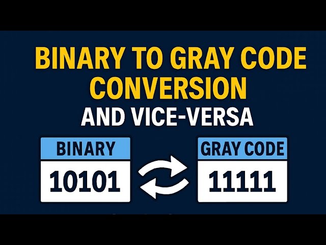 Binary to Gray Code & Gray to Binary Conversion | Easy Method with Examples