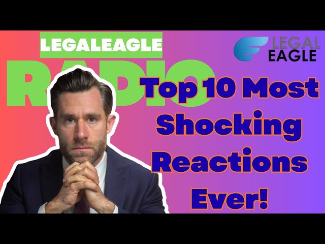 Top 10 Most Shocking Reactions - LegalEagle