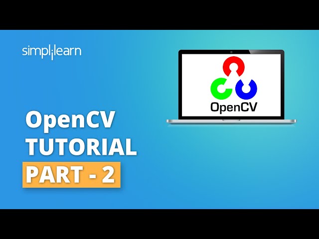 OpenCV Tutorial Part - 2 | OpenCV Face Recognition Python Tutorial | OpenCV Project | Simplilearn