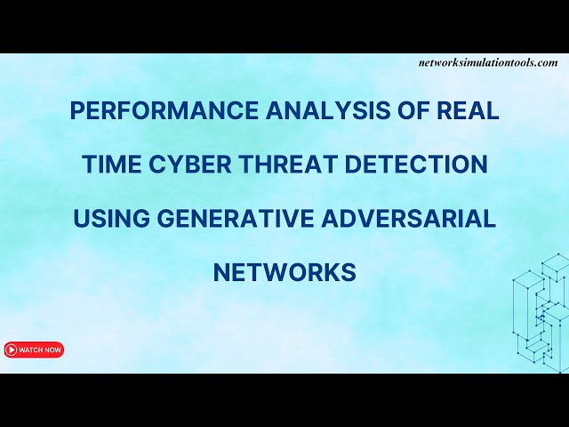 Performance Analysis of Real Time Cyber Threat Detection Using Generative Adversarial Networks
