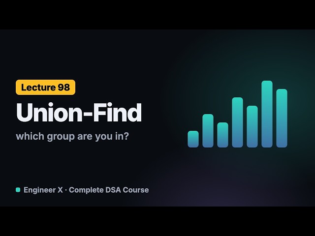 Union-Find (Disjoint Set) Explained: Operations, Connected Components and Uses | DSA Course L98
