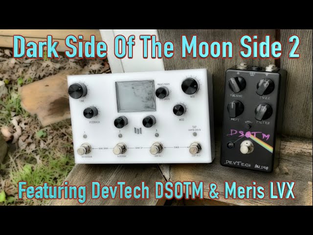 Dark Side of the Moon side 2 featuring DevTech DSOTM and Meris LVX