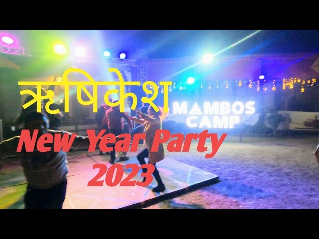 Rishikesh | Night Party at Rishikesh |Happy New Year 2023 | Rishikesh | Mambos Camp Rishikesh Rishab