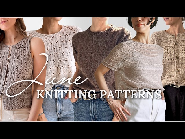 New JUNE Knitting Patterns 🧶 Favorite Summer Knitting Designs