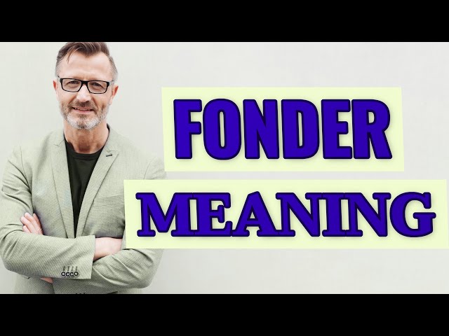 Fonder | Definition of fonder 📖 📖 📖
