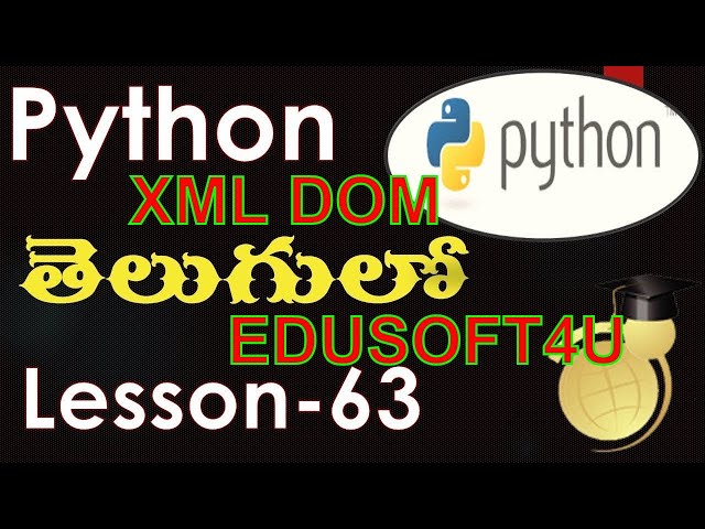 XML DOM parser and ElementTree in Python - Telugu-Lesson-63